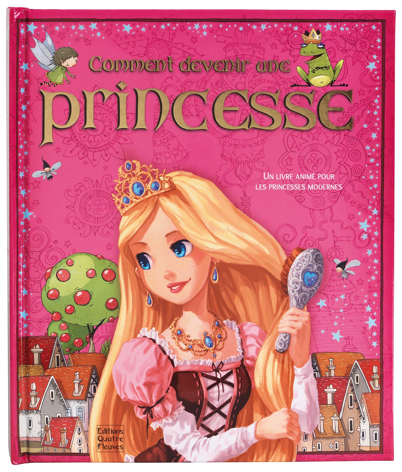 Comment Devenir Une Princesse Histoires Avec Animations French Edition Fraisse Frederique 9782841969456 Amazon Com Books Comment Devenir Une Princesse Histoires Avec Animations French Edition Fraisse Frederique 9782841969456 Amazon Com Books