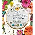 The Embroidery Handbook: All the Stitches You Need to Know to Create Gorgeous Designs