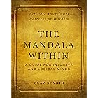 The Mandala Within: A Guide for Intuitive and Logical Minds: Activate Your Inner Patterns of Wisdom