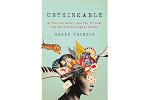 Unthinkable: An Extraordinary Journey Through the World's Strangest Brains – Popular Science Stories of Nine Rare Disorders U