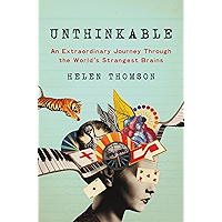 Unthinkable: An Extraordinary Journey Through the World's Strangest Brains