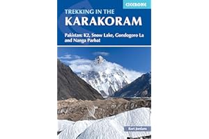Trekking in the Karakoram: Pakistan: K2, Snow Lake, Gondogoro La and Nanga Parbat
