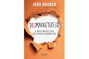 Desmarketize-se: O novo marketing não parece marketing