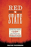 Red State: An Insider's Story of How the GOP Came to Dominate Texas Politics (Jack and Doris Smothers Series in Texas History, Life, and Culture Book 42)