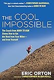 The Cool Impossible: The Running Coach from Born to Run Shows How to Get the Most from Your Miles-and  from Yourself
