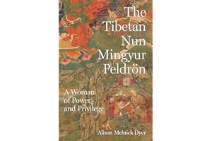 The Tibetan Nun Mingyur Peldrön: A Woman of Power and Privilege