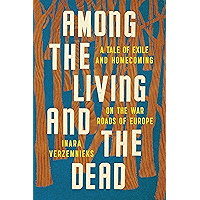 Among the Living and the Dead: A Tale of Exile and Homecoming book cover