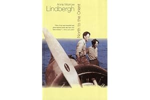 North To The Orient: A Timeless Aviation Classic and National Book Award Winner ― A Memoir of Exploration in the 1930s