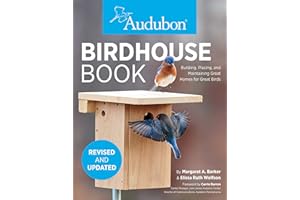 The Birdhouse Book: Building, Placing, and Maintaining Great Homes for Great Birds