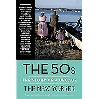The 50s: The Story of a Decade (New Yorker: The Story of a Decade)