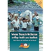Where There Is No Doctor: A Village Health Care Handbook