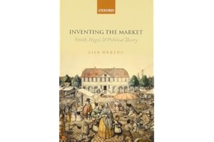 Inventing the Market: Smith, Hegel, and Political Theory