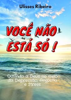 Livro Você não está Só: Ovindo a Deus no meio da Depressão, Ansiedade e Angústia