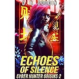Echoes of Silence (Cyber Hunter Origins Book 2)