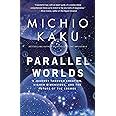 Parallel Worlds: A Journey Through Creation, Higher Dimensions, and the Future of the Cosmos