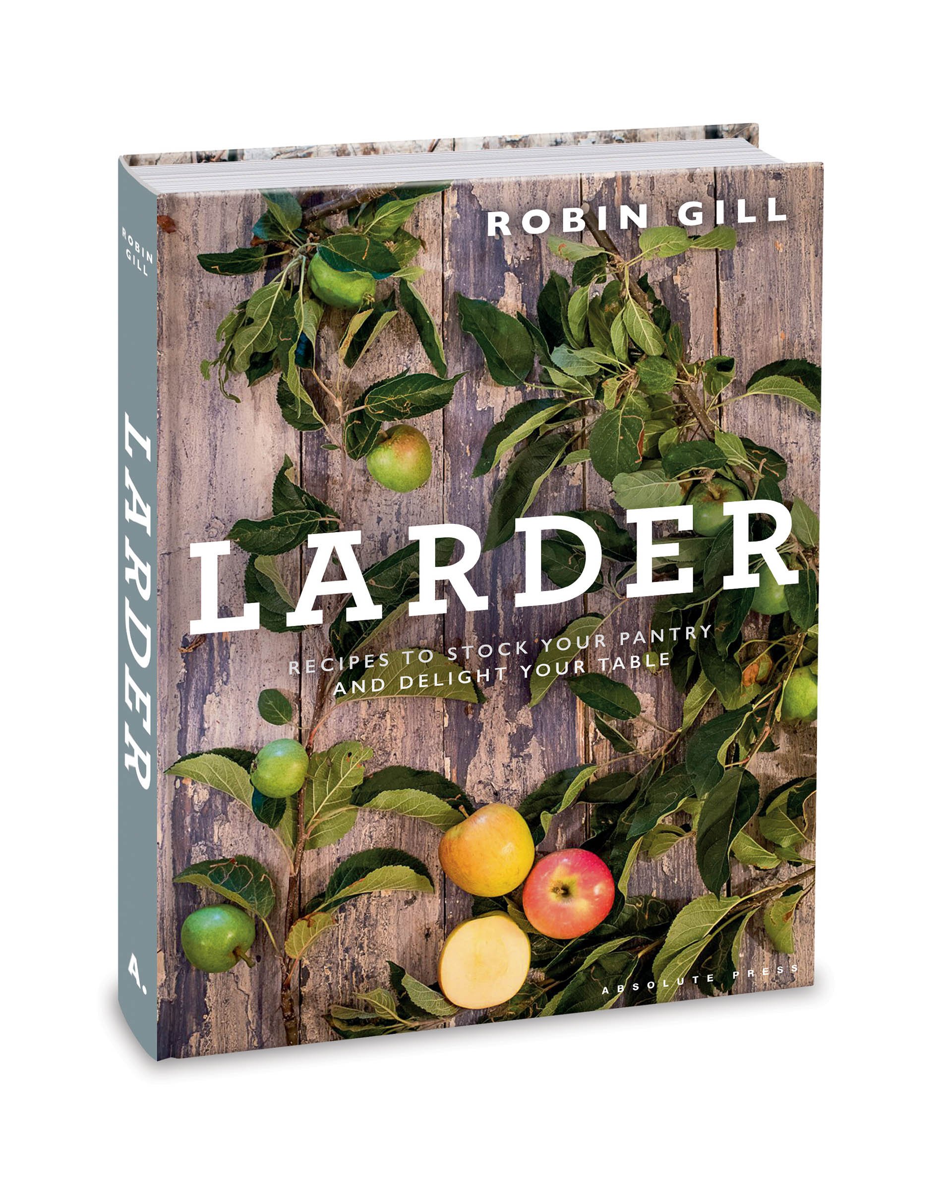 Larder From Pantry To Plate Delicious Recipes For Your Table