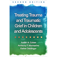 Treating Trauma and Traumatic Grief in Children and Adolescents, Second Edition book cover Treating Trauma and Traumatic Grief in Children and Adolescents, Second Edition book cover