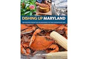 Dishing Up® Maryland: 150 Recipes from the Alleghenies to the Chesapeake Bay