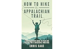 How to Hike the Appalachian Trail: A Comprehensive Guide to Plan and Prepare for a Successful Thru-Hike