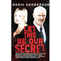Let This Be Our Secret: The shocking true story of a killer dentist, his mistress, how they murdered their spouses -and… book cover