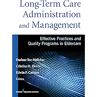 Long-Term Care Administration and Management: Effective Practices and Quality Programs in Eldercare book cover
