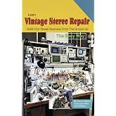 Learn Vintage Stereo Repair: Build Your Repair Business From The Ground Up