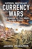 Currency Wars: The Making of the Next Global Crisis