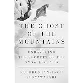 The Ghost of the Mountains: Unraveling the Secrets of the Snow Leopard