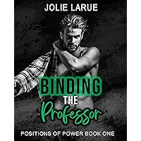 Binding the Professor | A Student Teacher, Forbidden Romance (Positions