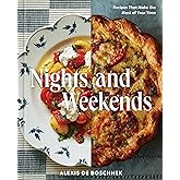 Nights and Weekends: Recipes That Make the Most of Your Time - A Cookbook