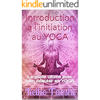 Introduction a l'initiation au YOGA: Le guide ultime pour bien débuter en YOGA (French Edition) book cover