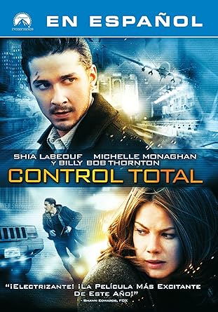 Amazon Com Control Total Eagle Eye Spanish Version Shia Labeouf Michelle Monaghan Rosario Dawson Michael Chiklis Anthony Mackie Ethan Embry Billy Bob Thornton Anthony Azizi Cameron Boyce Lynn Cohen Bill Smitrovich Charles Carroll