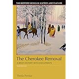 The Cherokee Removal: A Brief History with Documents (Bedford Series in History and Culture)