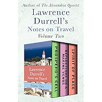 Lawrence Durrell's Notes on Travel Volume Two: Prospero's Cell, Reflections on a Marine Venus, and Spirit of Place book cover