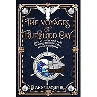 The Voyages of Trueblood Cay: Being an especial accounting of his life and times at sea, as told by Gil Rafael (Venery) book cover