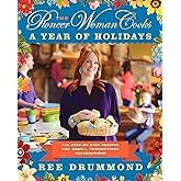 The Pioneer Woman Cooks―A Year of Holidays: 140 Step-by-Step Recipes for Simple, Scrumptious Celebrations