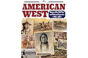 American West: History of the Wild West and Westward Expansion 1803-1890 (Fox Chapel Publishing) Lewis and Clark, Billy the Kid, Wyatt Earp, FJ ... The Oregon Trail, and More (Visual History)