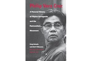 Philip Vera Cruz: A Personal History of Filipino Immigrants and the Farmworkers Movement, Third Edition