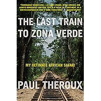 The Last Train to Zona Verde: My Ultimate African Safari book cover The Last Train to Zona Verde: My Ultimate African Safari book cover