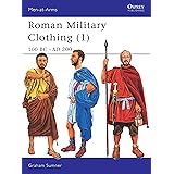 Roman Military Clothing (1): 100 BC–AD 200 (Men-at-Arms)