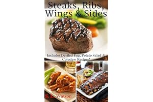 Steaks, Ribs, Wings & Sides: Includes Deviled Egg, Potato Salad & Coleslaw Recipes! (Southern Cooking Recipes)