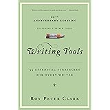Writing Tools: 50 Essential Strategies for Every Writer: 55 Essential Strategies for Every Writer