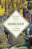 Debussy: A Painter in Sound
