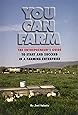 You Can Farm: The Entrepreneur's Guide to Start & Succeed in a Farming Enterprise