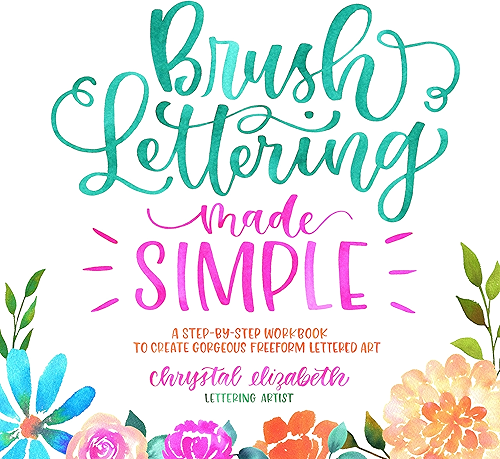 Download Brush Lettering Made Simple: A Step-by-Step Workbook to Create Gorgeous Freeform Lettered Art (English Edition) PDF