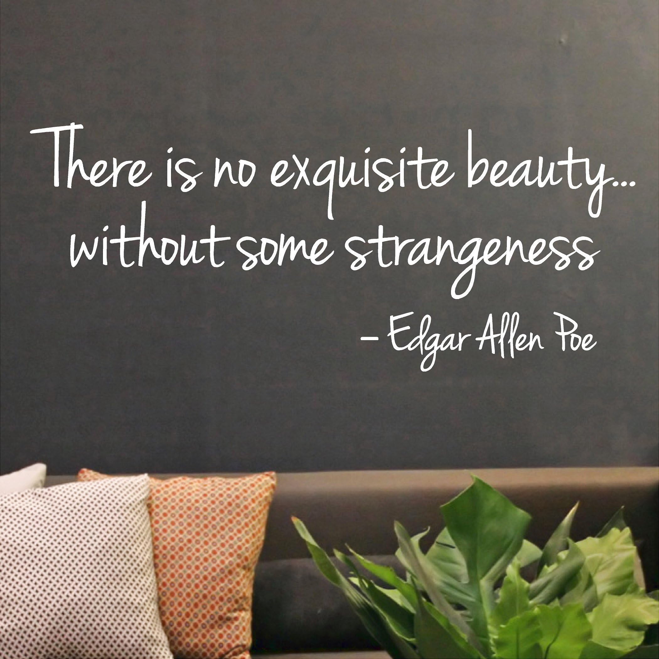 There is No Exquisite Beauty...Without Some Strangeness - Edgar Allen Poe - Wall Decal, Vinyl Decor Sticker (Choose A Size & Color)