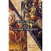 Seven Myths of the Spanish Conquest: Updated Edition