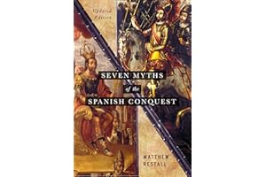 Seven Myths of the Spanish Conquest: Updated Edition