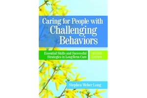 Caring for People with Challenging Behaviors: Essential Skills and Successful Strategies in Long-Term Care