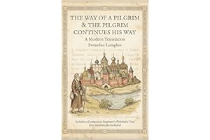 The Way of the Pilgrim & The Pilgrim Continues His Way: A Modern Translation